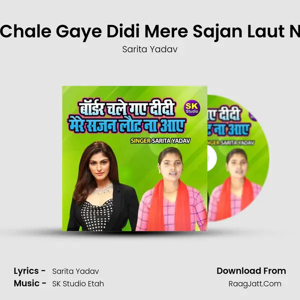 Border Chale Gaye Didi Mere Sajan Laut Na Aaye mp3 song