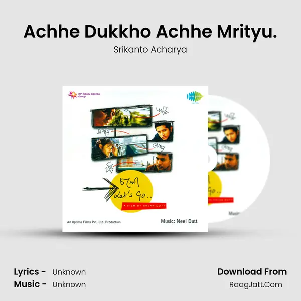 Achhe Dukkho Achhe Mrityu. Song mp3 | Srikanto Acharya