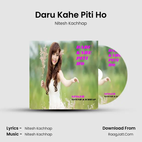 Daru Kahe Piti Ho mp3 song