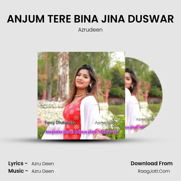 ANJUM TERE BINA JINA DUSWAR Song mp3 | Azrudeen