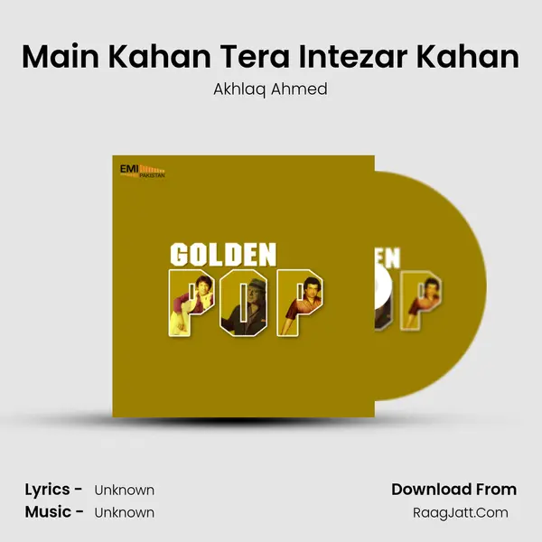 Main Kahan Tera Intezar Kahan Song mp3 | Akhlaq Ahmed