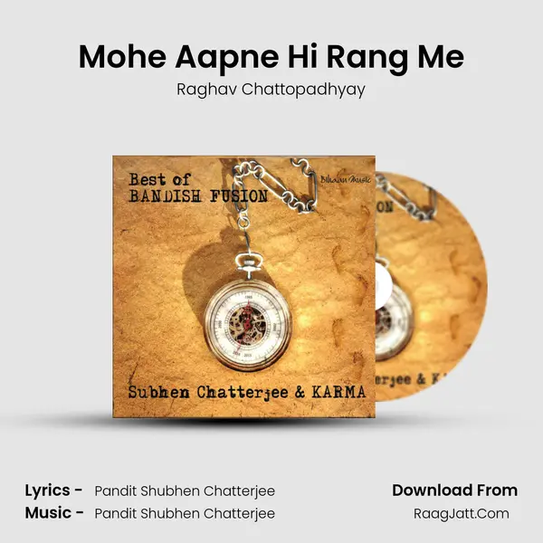 Mohe Aapne Hi Rang Me Song mp3 | Raghav Chattopadhyay