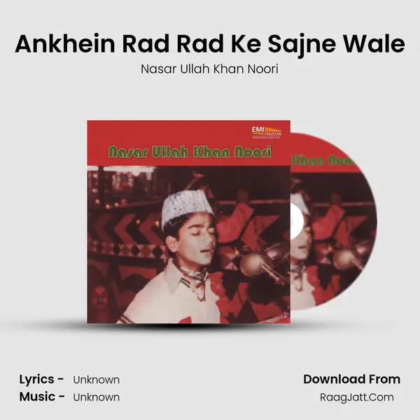 Ankhein Rad Rad Ke Sajne Wale Song mp3 | Nasar Ullah Khan Noori