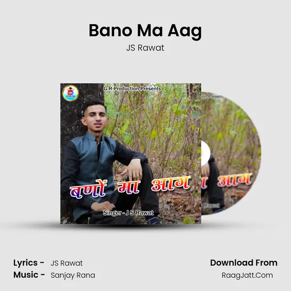 Bano Ma Aag Song mp3 | JS Rawat