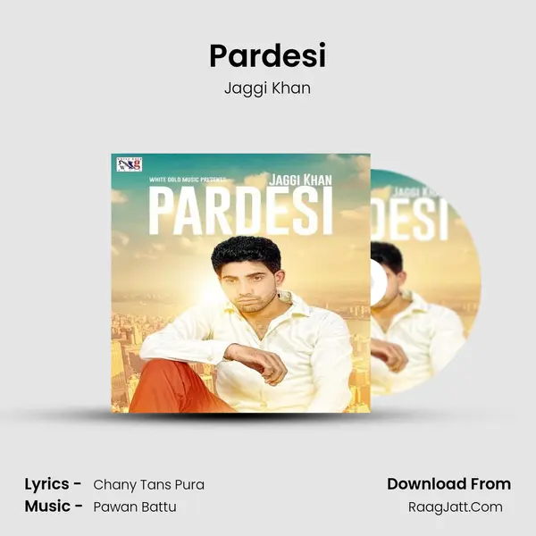 Pardesi Song mp3 | Jaggi Khan