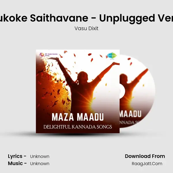 Badukoke Saithavane - Unplugged Version Song mp3 | Vasu Dixit