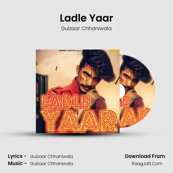 Ladle Yaar Song mp3 | Gulzaar Chhaniwala