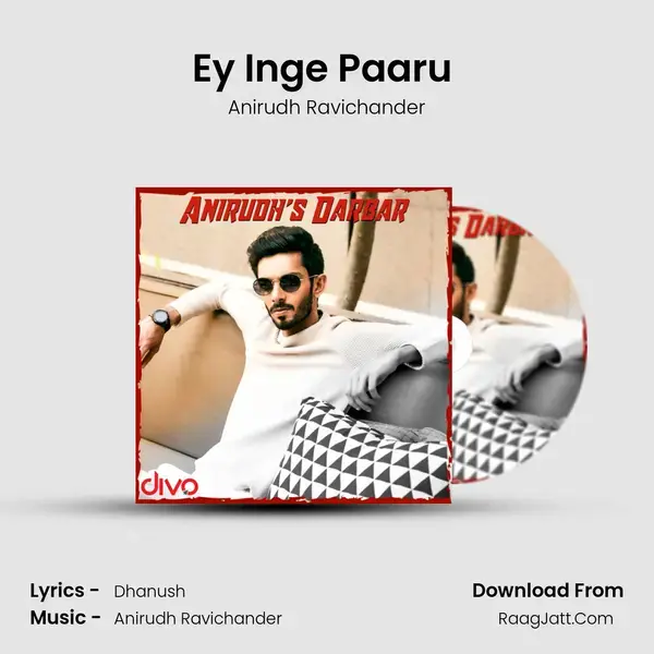 Ey Inge Paaru (From - Velai Illa Pattadhaari) Song mp3 | Anirudh Ravichander