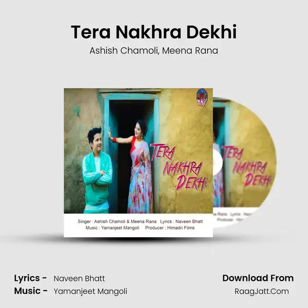 Tera Nakhra Dekhi Song mp3 | Ashish Chamoli