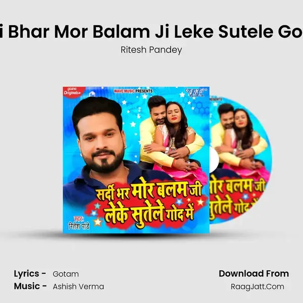 Sardi Bhar Mor Balam Ji Leke Sutele God Me - Ritesh Pandey