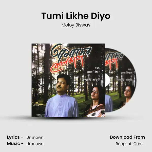 Tumi Likhe Diyo Song mp3 | Moloy Biswas