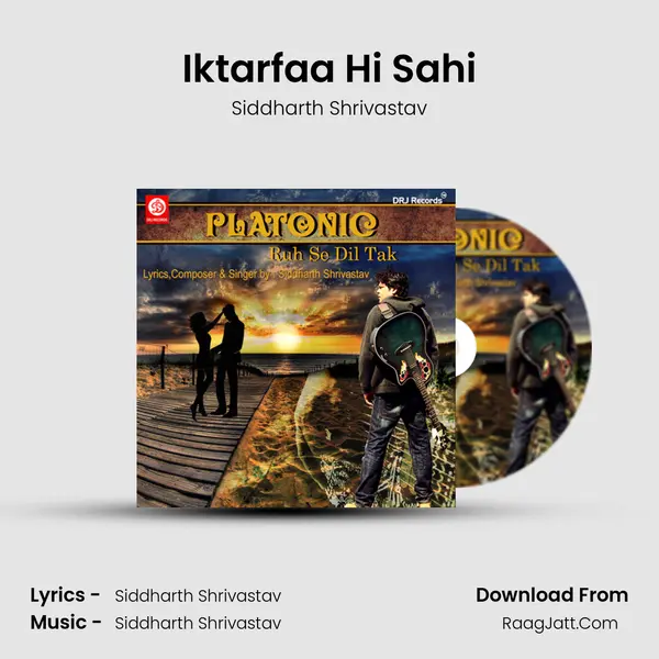 Iktarfaa Hi Sahi Song mp3 | Siddharth Shrivastav