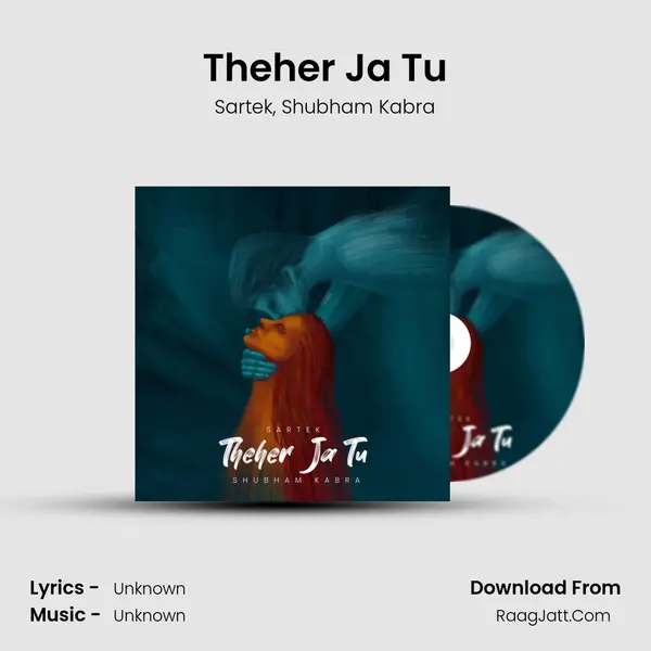 Theher Ja Tu Song mp3 | Sartek