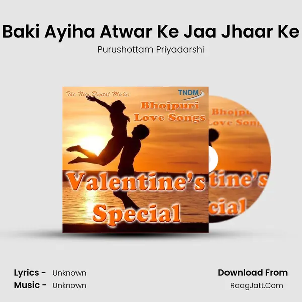 Baki Ayiha Atwar Ke Jaa Jhaar Ke mp3 song