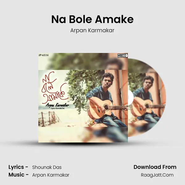 Na Bole Amake mp3 song