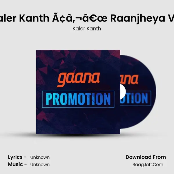 Kaler Kanth Ã¢â‚¬â€œ Raanjheya Ve (Punjabi) mp3 song