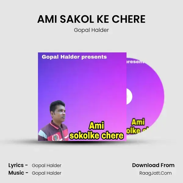 AMI SAKOL KE CHERE - Gopal Halder