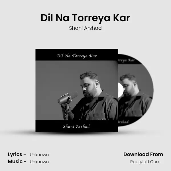 Dil Na Torreya Kar Song mp3 | Shani Arshad