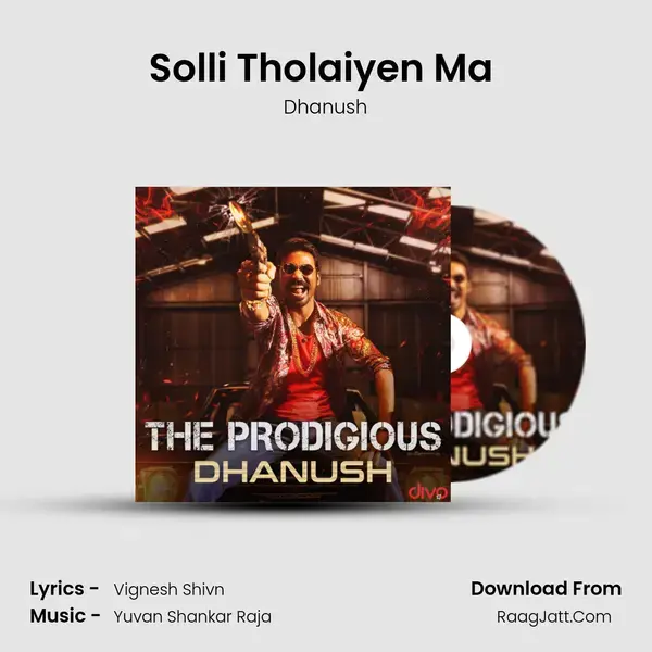 Solli Tholaiyen Ma (From - Yaakkai) Song mp3 | Dhanush