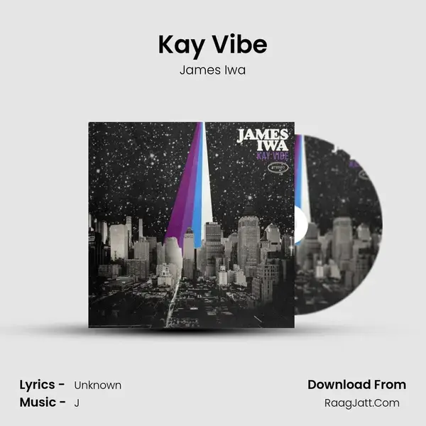 Kay Vibe Song mp3 | James Iwa