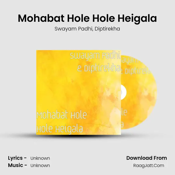 Mohabat Hole Hole Heigala mp3 song