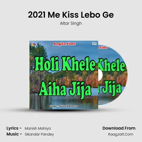 2021 Me Kiss Lebo Ge Song mp3 | Altar Singh