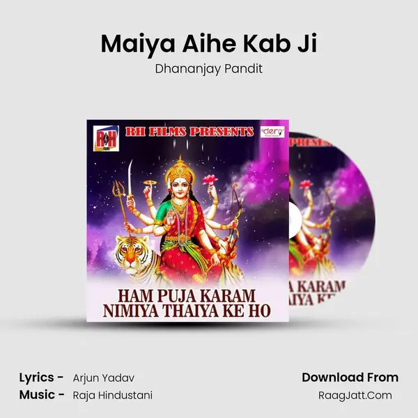 Maiya Aihe Kab Ji Song mp3 | Dhananjay Pandit