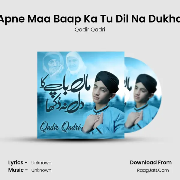 Apne Maa Baap Ka Tu Dil Na Dukha Song mp3 | Qadir Qadri