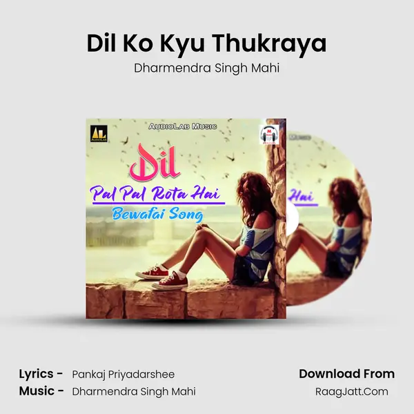 Dil Ko Kyu Thukraya Song mp3 | Dharmendra Singh Mahi