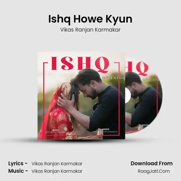 Ishq Howe Kyun Song mp3 | Vikas Ranjan Karmakar