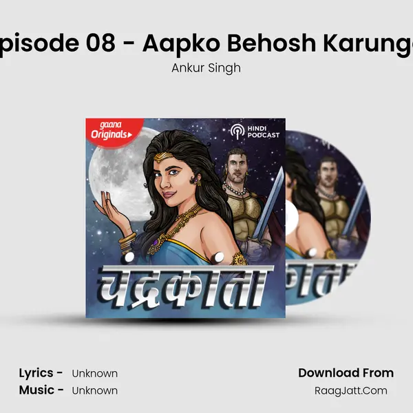 Episode 08 - Aapko Behosh Karunga Song mp3 | Ankur Singh