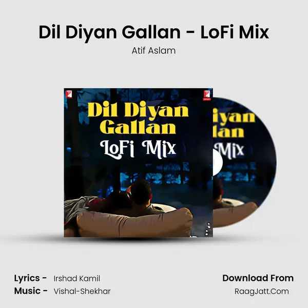 Dil Diyan Gallan - LoFi Mix mp3 song