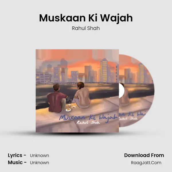 Muskaan Ki Wajah Song mp3 | Rahul Shah