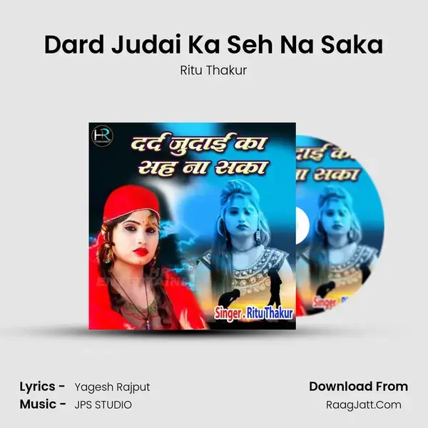 Dard Judai Ka Seh Na Saka mp3 song