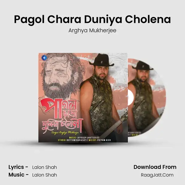 Pagol Chara Duniya Cholena Song mp3 | Arghya Mukherjee