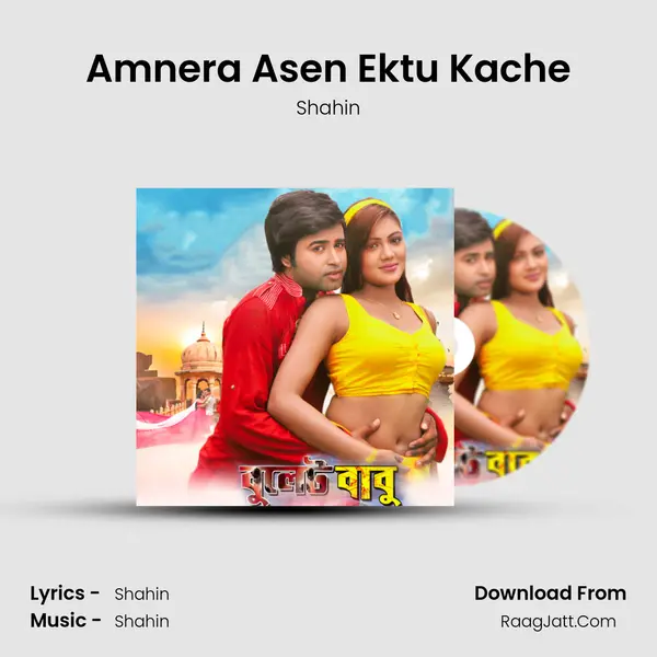 Amnera Asen Ektu Kache Song mp3 | Shahin