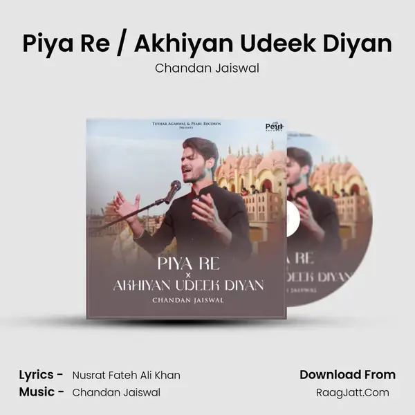 Piya Re / Akhiyan Udeek Diyan mp3 song