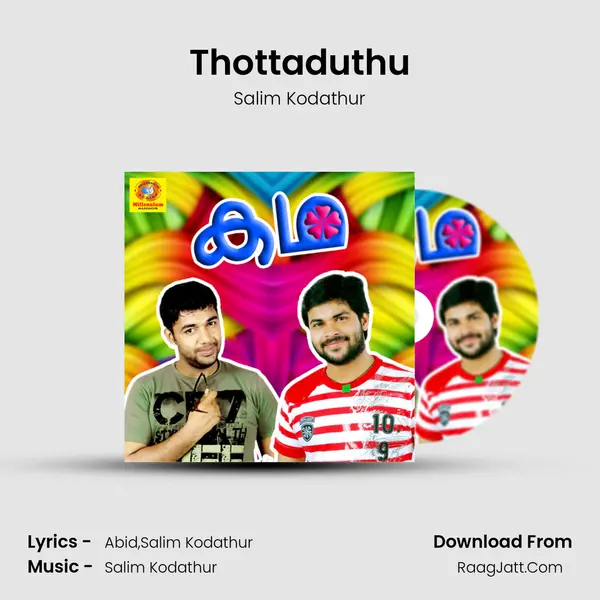 Thottaduthu Song mp3 | Salim Kodathur