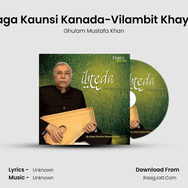 Raga Kaunsi Kanada-Vilambit Khayal Song mp3 | Ghulam Mustafa Khan