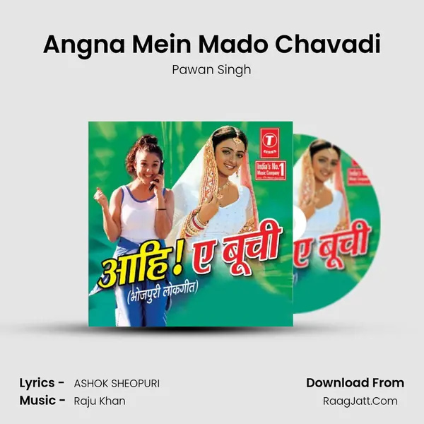 Angna Mein Mado Chavadi Song mp3 | Pawan Singh