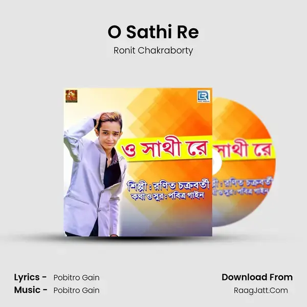 O Sathi Re - Ronit Chakraborty