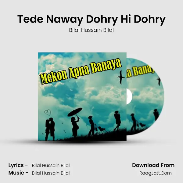 Tede Naway Dohry Hi Dohry Song mp3 | Bilal Hussain Bilal