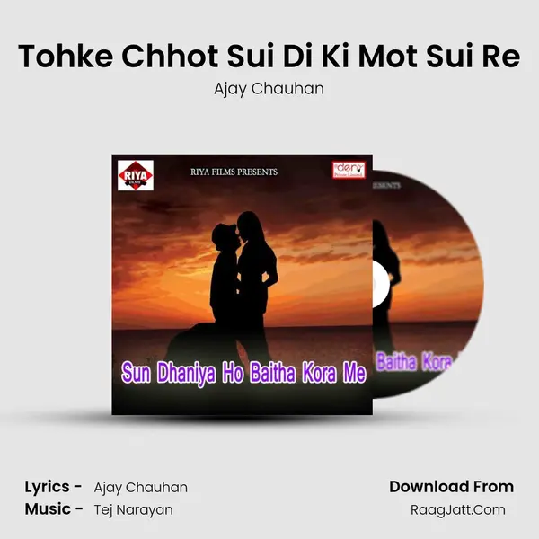 Tohke Chhot Sui Di Ki Mot Sui Re mp3 song