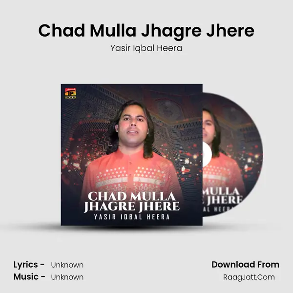 Chad Mulla Jhagre Jhere Song mp3 | Yasir Iqbal Heera