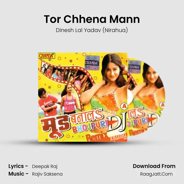 Tor Chhena Mann Song mp3 | Dinesh Lal Yadav (Nirahua)