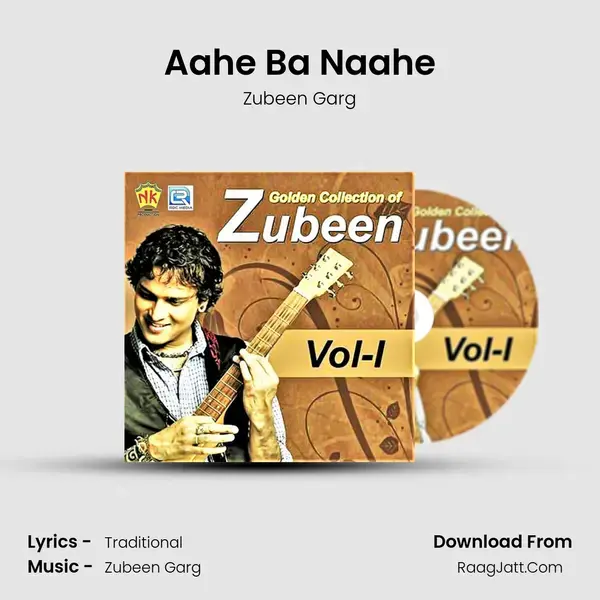 Aahe Ba Naahe Song mp3 | Zubeen Garg