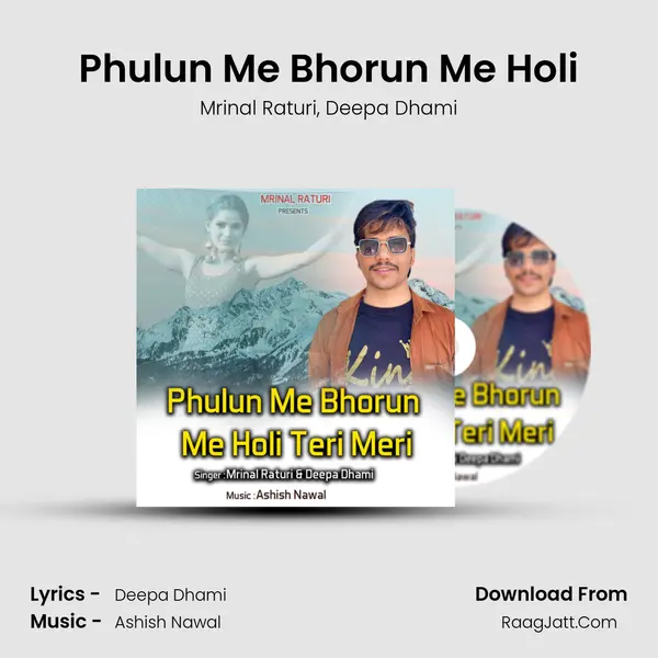 Phulun Me Bhorun Me Holi Song mp3 | Mrinal Raturi