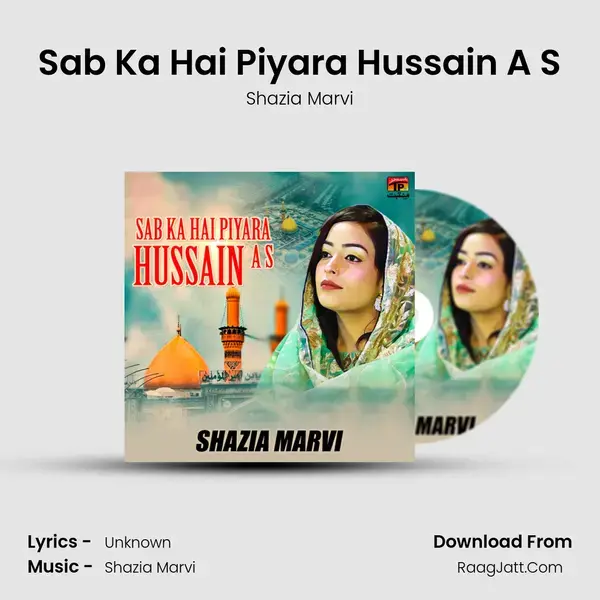 Sab Ka Hai Piyara Hussain A S Song mp3 | Shazia Marvi