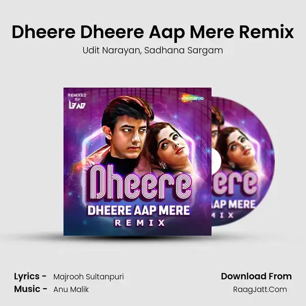 Dheere Dheere Aap Mere Remix mp3 song