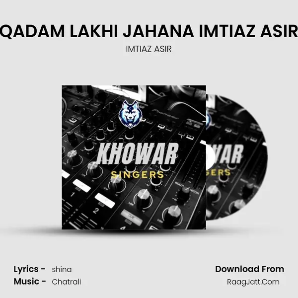 QADAM LAKHI JAHANA IMTIAZ ASIR Song mp3 | IMTIAZ ASIR